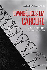 Livro Evangélicos em cárcere: vi Jesus de calça bege e o diabo ...