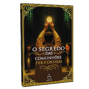 Livro O Segredo Das Comunhões Fervorosas