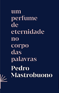 Livro Um Perfume De Eternidade No Corpo Das Palavras
