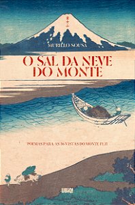 Livro O Sal Da Neve Do Monte: Poemas Para As 36 Vistas Do Monte...