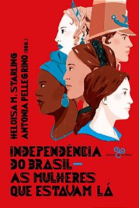Livro Independência do Brasil: As mulheres que estavam lá