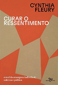 Livro Curar O Ressentimento - O Mal Da Amargura Individua...