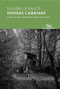 Livro Nossas Cabanas - Lugares De Luta, Ideias Para A Vid...