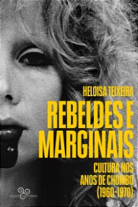 Livro Rebeldes E Marginais - Cultura Nos Anos De Chumbo (...