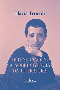 Livro Hélène Cixous - A Sobrevivência Da Literatura