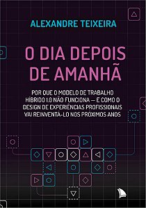 Livro O dia depois de amanhã: Por que o modelo de trabalh...