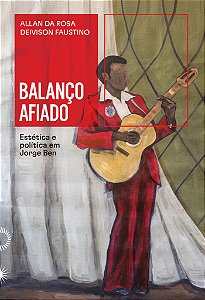 Livro Balanço Afiado - Estética E Política Em Jorge Ben
