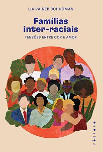 Livro Famílias Inter-Raciais - Tensões Entre Cor E Amor