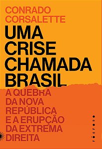 Livro Uma Crise Chamada Brasil - A Quebra Da Nova Repúbli...