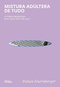 Livro Mistura Adúltera De Tudo - A Poesia Brasileira Dos ...