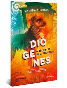Livro Diógenes, o Sócrates enlouquecido: um conto filosóf...