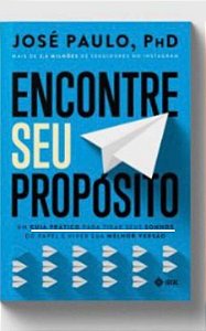 Encontre Seu Propósito - Um Guia Prático Para Tirar Seus ...