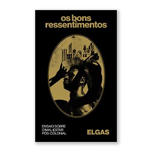 Livro Os Bons Ressentimentos - Ensaio Sobre O Mal-Estar Pós-Col...
