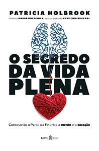 Livro O Segredo Da Vida Plena - Construindo A Ponte Da Fé...
