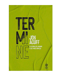 Livro Termine: a alegria de acabar o que você começa