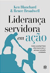 Livro Liderança Servidora em Ação: Como construir bons relacion...