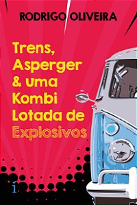 Livro Trens, Asperger & Uma Kombi Lotada De Explosivos