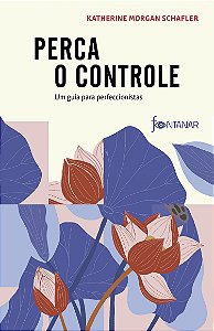 Livro Perca O Controle - Um Guia Para Perfeccionistas
