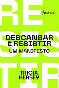 Livro Descansar É Resistir - Um Manifesto