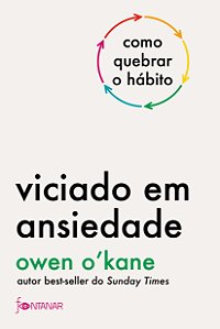 Livro Viciado em ansiedade: como quebrar o hábito