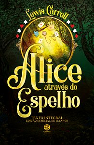 Livro Alice Através do Espelho - Edição Luxo