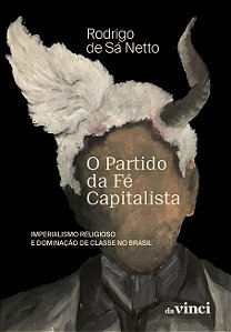 Livro O Partido Da Fé Capitalista - Imperialismo Religios...