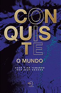 Livro Conquiste o mundo: você é do tamanho dos seus sonhos