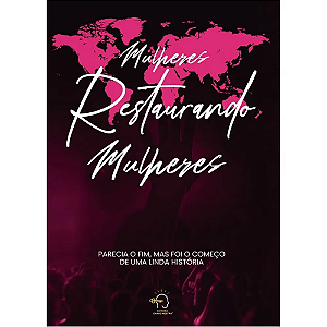 Livro Mulheres restaurando mulheres: parecia o fim mas foi o co...