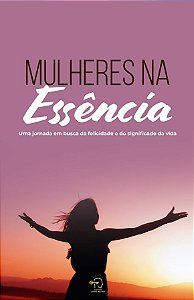 Livro Mulheres na essência: uma jornada em busca da felicidade ...