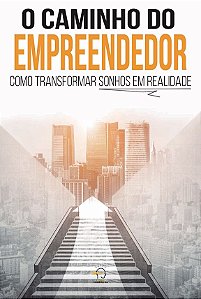 Livro O caminho do empreendedor: como transformar sonhos em rea...