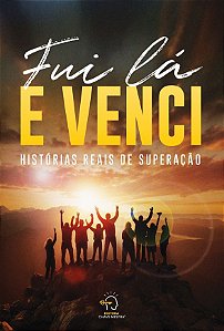 Livro Fui lá e venci: histórias reais de superação