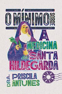 Livro O Mínimo Sobre A Medicina De Santa Hildegarda