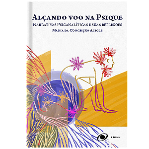 Livro Alçando Voo na Psique: Narrativas Psicanalíticos e suas R...