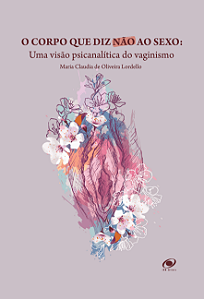 Livro O corpo que diz não ao sexo: Uma visão psicanalítica do v...