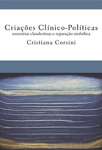 Livro Criações Clínico-Políticas memórias clandestinas e repara...
