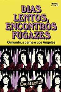 Livro Dias Lentos, Encontros Fugazes - O Mundo, A Carne E...