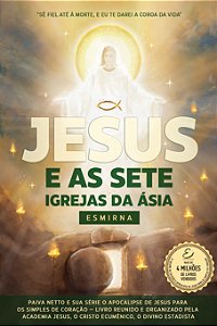 Livro Jesus e as Sete Igrejas da Ásia - Esmirna (Volume 2...