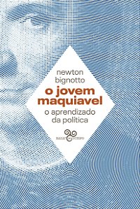 Livro O Jovem Maquiavel - O Aprendizado Da Política
