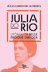 Livro Júlia Do Rio - Crônicas Da Belle Époque Carioca