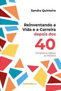 Livro Reinventando A Vida E A Carreira Depois Dos 40: Do Quebra...