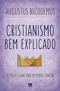 Livro Cristianismo bem explicado: Respostas claras para u...