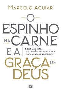 Livro O espinho na carne e a graça de Deus: Como as piore...