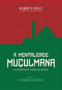 Livro A mentalidade muçulmana: As raízes da crise islâmic...