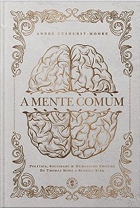 Livro A Mente Comum: política, sociedade e humanismo cris...