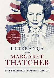 Livro Liderança Segundo Margaret Thatcher: lições para os...