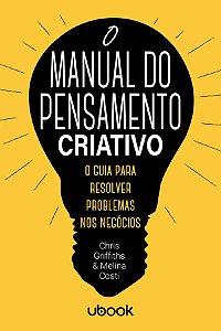 Livro O Manual Do Pensamento Criativo: O Guia Para Resolv...