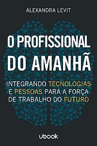 Livro O Profissional Do Amanhã: Integrando Tecnologias E ...