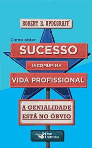 Livro Como obter sucesso incomum na vida profissional: a ...