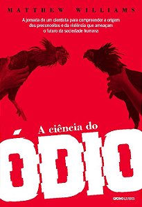 Livro A ciência do ódio: A jornada de um cientista para c...