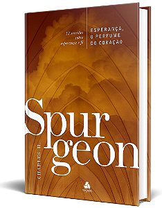 Livro Esperança, o perfume do coração - Spurgeon: 12 Serm...